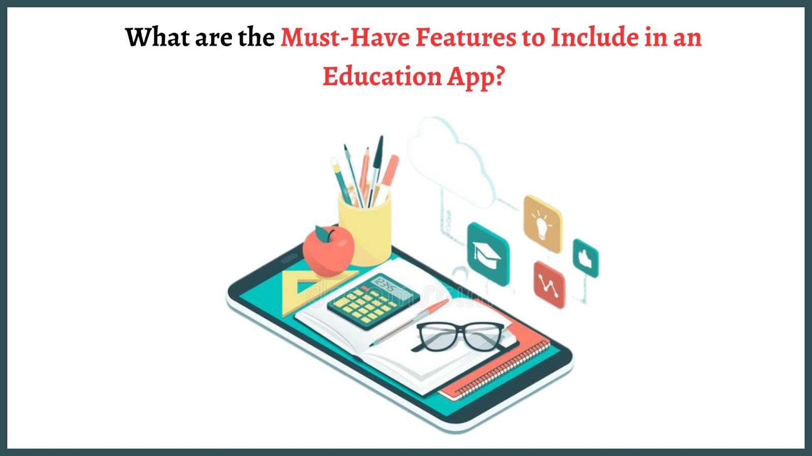 What are the Must-Have Features to Include in an Education App?